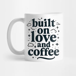 Built on Love and Coffee T-shirt Design Mug